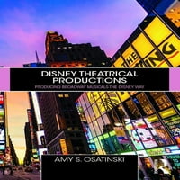 Дизни Театарски Продукции: Производство На Бродвеј Мјузикли На Дизни Начин
